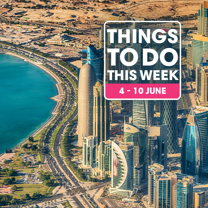 Things to do in Doha: 4 - 10 June 2023