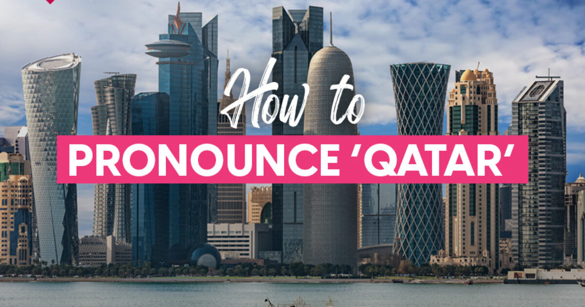 Qutar Language ILoveQatar.net | How to pronounce 'Qatar'